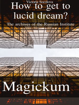 cover image of How to get to Lucid Dream the Archives of the Russian Institute Мagickum